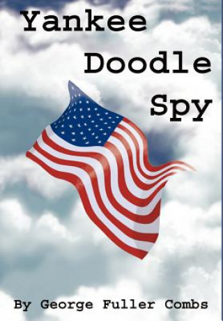 Könyv Yankee Doodle Spy George F Combs