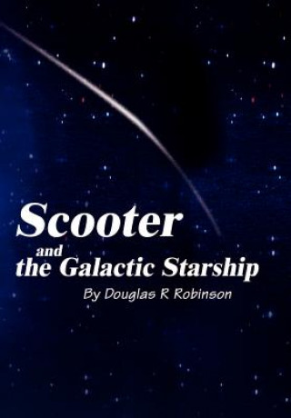 Carte Scooter and the Galactic Starship Douglas R Robinson