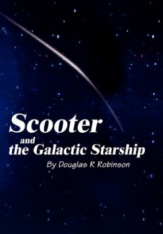 Kniha Scooter and the Galactic Starship Douglas R Robinson