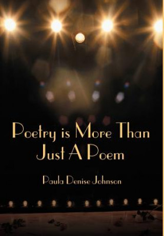 Book Poetry is More Than Just A Poem Paula Denise Johnson