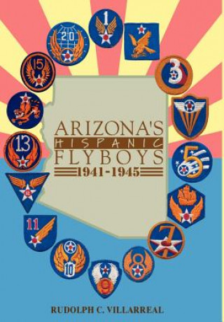 Knjiga Arizona's Hispanic Flyboys 1941-1945 Rudolph C Villarreal