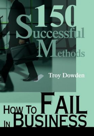 Knjiga How To Fail In Business Troy Dowden