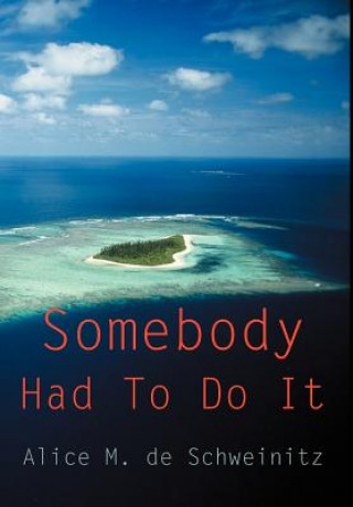 Книга Somebody Had To Do It Alice M de Schweinitz