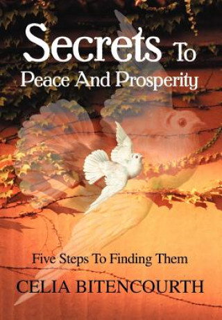 Kniha Secrets To Peace And Prosperity Celia S Bitencourth