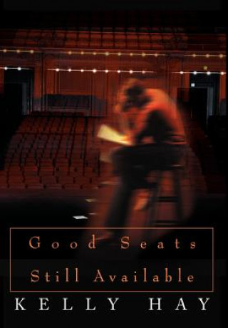 Kniha Good Seats Still Available Kelly Hay