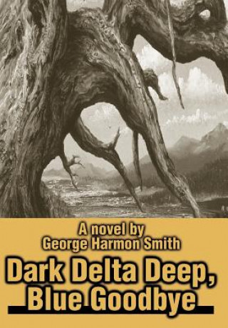 Livre Dark Delta Deep, Blue Goodbye George Harmon Smith