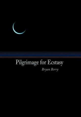 Book Pilgrimage for Ecstasy Bryan Berry