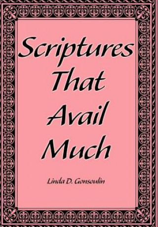 Kniha Scriptures That Avail Much Linda D Gonsoulin