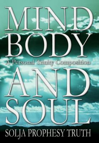 Kniha Mind Body and Soul Solja Prophesy Truth