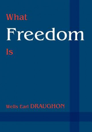 Könyv What Freedom Is Wells Earl Draughon