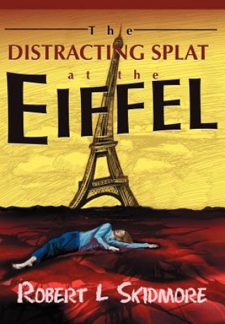 Buch Distracting Splat at the Eiffel Robert L Skidmore