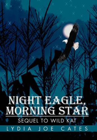Könyv Night Eagle, Morning Star Lydia Joe Cates
