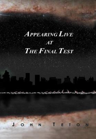 Книга Appearing Live At The Final Test John Teton