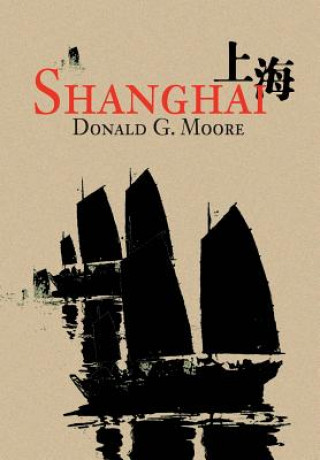 Knjiga Shanghai Donald G Moore