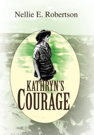 Kniha Kathryn's Courage Nellie E Robertson