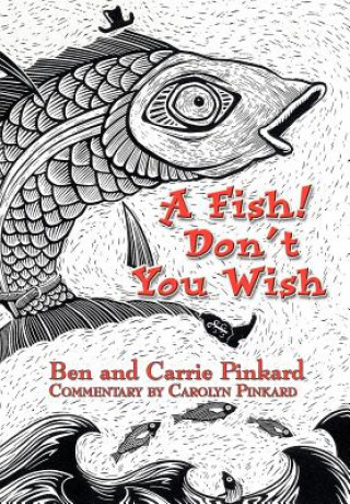 Knjiga Fish! Don't You Wish Carrie Pinkard