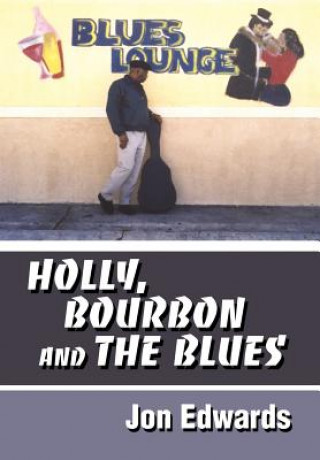 Carte Holly, Bourbon and The Blues Jon Edwards