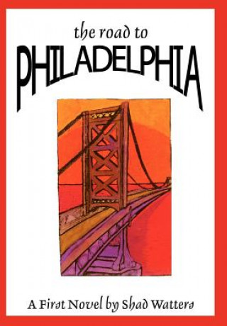 Kniha Road to Philadelphia Shad Watters
