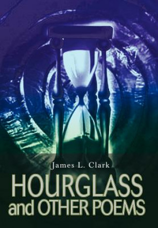 Book HOURGLASS and OTHER POEMS Dr James L Clark