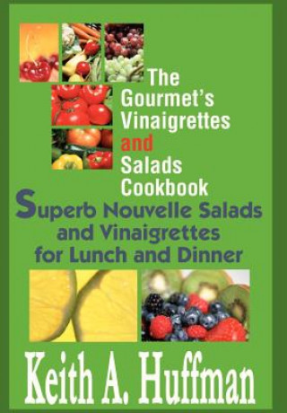 Livre Gourmet's Vinaigrettes and Salads Cookbook Keith A Huffman