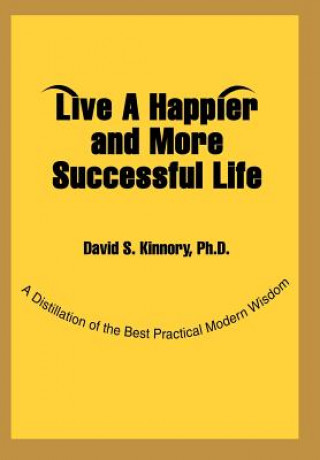 Книга Live a Happier and More Successful Life PH D David S Kinnory