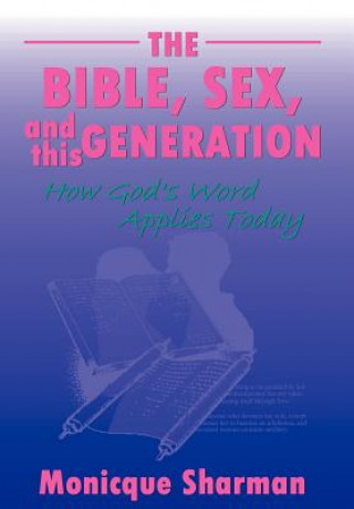 Książka Bible, Sex, and this Generation Monicque Sharman