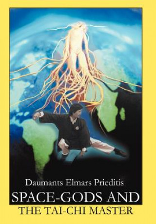 Könyv Space-Gods and the Tai-Chi master Daumants Elmars Prieditis