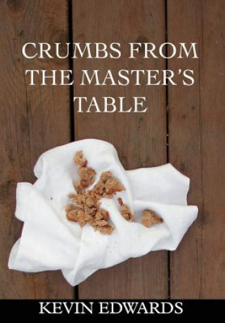 Книга Crumbs from the Master's Table Kevin Edwards