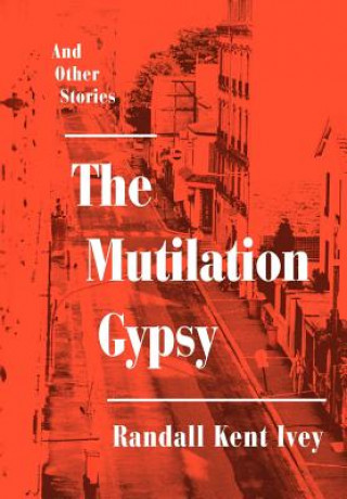Könyv Mutilation Gypsy Randall Kent Ivey