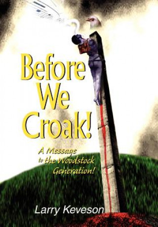 Book Before We Croak! Larry Keveson