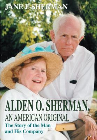 Livre Alden O. Sherman, an American Original Jane E Sherman