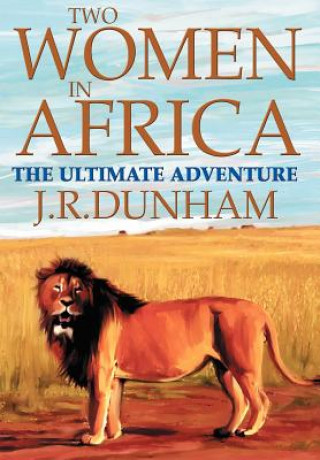 Könyv Two Women in Africa J R Dunham