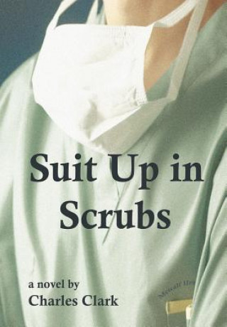 Книга Suit up in Scrubs Charles Clark