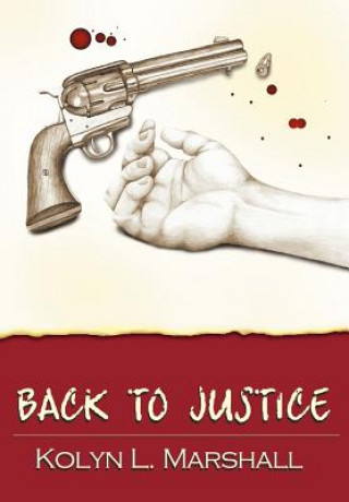 Книга Back to Justice Kolyn L Marshall