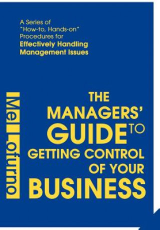 Könyv Managers' Guide to Getting Control of Your Business Mel Lofurno