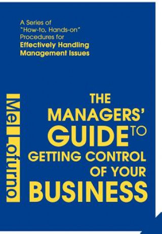 Kniha Managers' Guide to Getting Control of Your Business Mel Lofurno