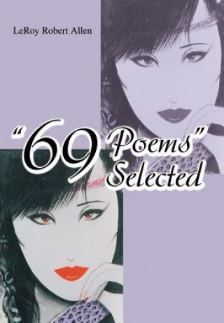 Kniha 69 Poems Selected Leroy Robert Allen