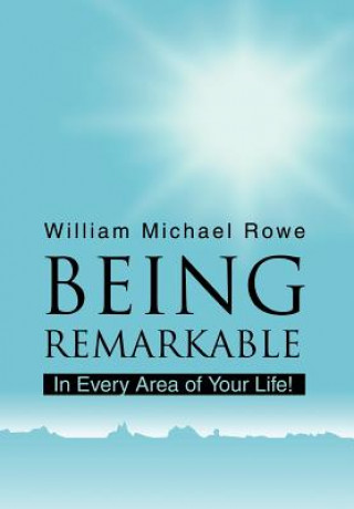 Carte Being Remarkable William Michael Rowe