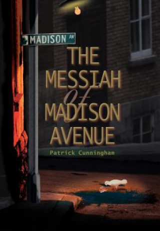 Knjiga Messiah of Madison Avenue Patrick Cunningham