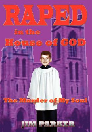 Könyv Raped in the House of God Jim Parker