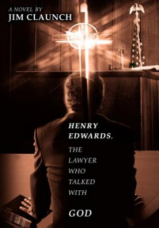 Książka Henry Edwards, The Lawyer Who Talked with God Jim Claunch