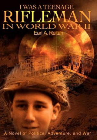 Könyv I Was a Teenage Rifleman in World War II Earl A Reitan