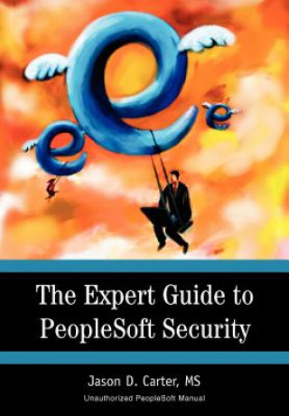 Könyv Expert Guide to PeopleSoft Security Jason Carter