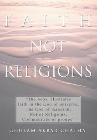 Carte Faith Not Religions Ghulam Akbar Chatha