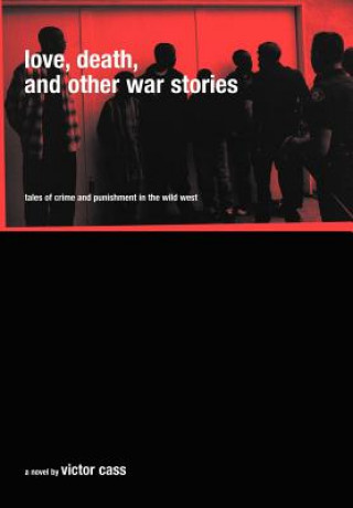 Carte Love, Death, and Other War Stories Victor Cass