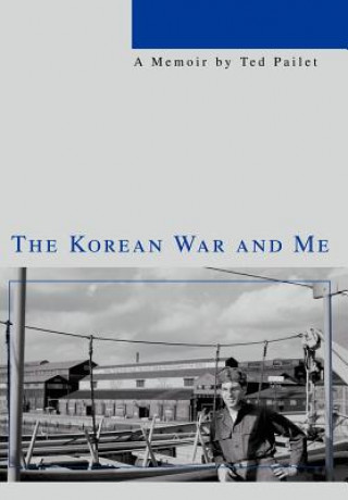 Книга Korean War and Me Ted Pailet