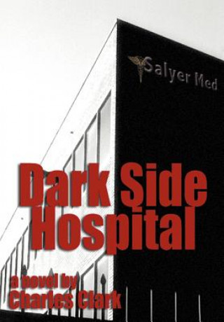 Könyv Dark Side Hospital Charles Clark