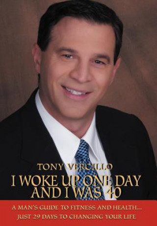 Kniha I Woke Up One Day and I Was 40 Tony Vercillo