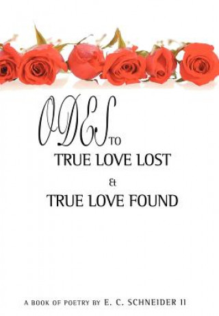 Könyv Odes to True Love Lost and True Love Found Schneider