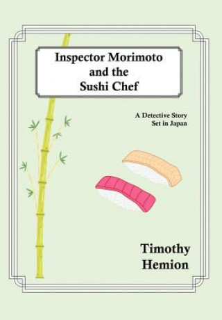 Carte Inspector Morimoto and the Sushi Chef Timothy Hemion